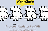 [Blah-Chain: Talk27. Protocol Update: SegWit]