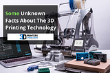 Some Unknown Facts About The 3D Printing Technology