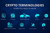 Cryptocurrency terminologies every crypto trader should know.