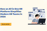 How an All in One HR Platform Simplifies Modern HR Teams in 2026