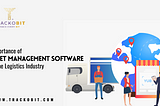 Importance of Fleet Management Software in the Logistics Industry