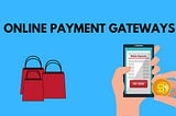 Online payment gateways