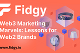 Web3 Marketing Marvels: Lessons for Web2 Brands