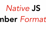 Number Formatting in Native JS