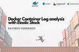 How to simplify Docker container log analysis with Elastic Stack