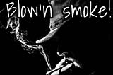 Blow’n Smoke