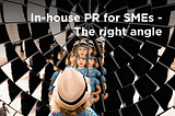 Public Relations for SMEs — Doing PR inhouse — Part 2: Finding the Right Angle