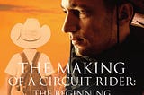 [EBOOK] The Making of a Circuit Rider: the Beginning: Adventure while growing to manhood