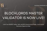 BLOCKLORDS MASTER VALIDATOR IS LIVE!