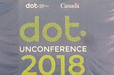 DOT UNCONFRENCE 2018…EXPERIENCE