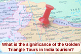 What is the significance of the Golden Triangle Tours in India tourism?