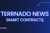Terrnado’s Smart Contracts’ Update
