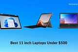 9 Best 11-inch Laptops Under $500 in 2022 [Small, Compact, Portable]