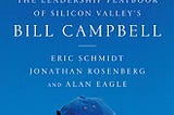 Book Review: Trillion Dollar Coach: The Leadership of Silicon Valley’s Bill Campbell