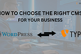 How to Choose the Right CMS for Your Business