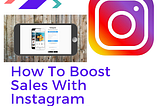 How To Boost Sales With Instagram Marketing?