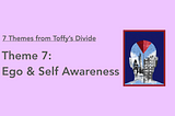 Toffy’s Divide: Theme 7 — Ego & Self Awareness
