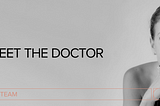 Meet The Doctor