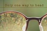 Only One Way to Head: