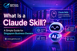 What Is a Claude Skill? A Simple Guide for Singapore Business Owners