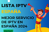 Listas IPTV en España ¿Qué contenido ofrecen y cómo funcionan