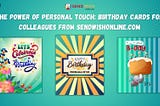 The Power of Personal Touch: Birthday Cards for Colleagues from Sendwishonline.com