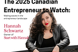 The 2025 Canadian Entrepreneur to Watch: