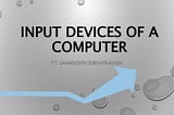 Role of input devices of computer system