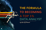 The Formula To Becoming a Top 1% Data Analyst