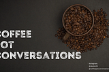 Coffee Pot Conversations: Any plans?