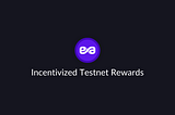 Incentivized Testnet Rewards