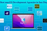 10 Best macOS Development Agencies in San Diego