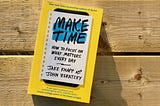 Make Time — Book Review