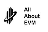 GUIDE: ALL ABOUT EVM