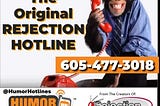 The Rejection Hotline® (605–477–3018) — new 2024 numbers!