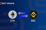 DeFi Wizard Product Series: ETH-BSC Bidirectional Bridge