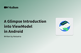 A Glimpse Introduction into ViewModel in Android