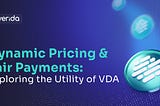 Dynamic Pricing & Fair Payments: Exploring the Utility of VDA