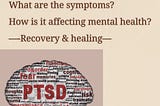 Post-Traumatic Stress Disorder(PTSD) Versus Mental health. ( How it’s affecting our Sanity) —