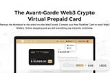 The Avant-Garde Web3 Virtual Prepaid Card