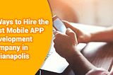 7 Steps to Choose the Best Mobile App Development Company in Indianapolis for Your Next Bug App…