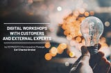 Digital workshops with customers & external experts