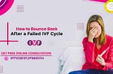 How to Bounce Back After a Failed IVF Cycle