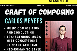 6-to-8 Podcast Season 2.0: #19 Carlos Meyers| Craft of Composing