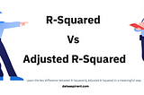 R-Squared Vs Adjusted R-Squared