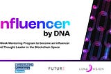 Call for Applications for “Influencer by DNA”:A 6-Week Mentoring Program to Become Influencer and…