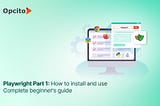 Playwright test setup guide_Opcito Technologies Pvt Ltd