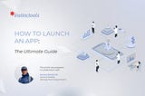 How to Launch an App: The Ultimate Guide