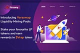 VERASWAP LAUNCH LIQUIDITY MINING POOLS