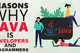 Reasons Why Java is Popular for Developers and Programmers
